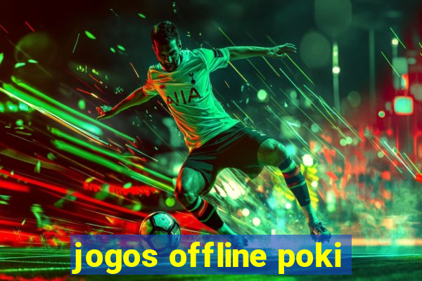 jogos offline poki